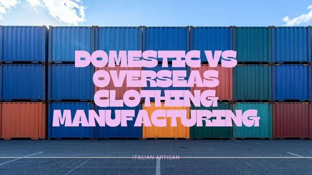 Domestic vs Overseas Clothing Manufacturing